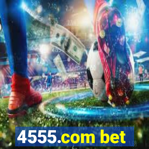 4555.com bet